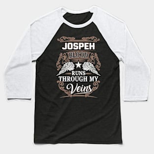 Jospeh Name T Shirt - Jospeh Blood Runs Through My Veins Gift Item Baseball T-Shirt